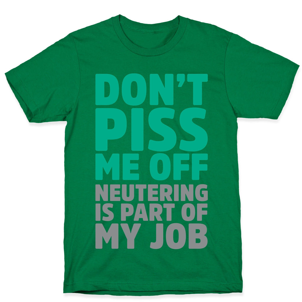 Don't Piss Me Off Neutering is Part of My Job T-Shirt Hoodie, Sweatshirt | CoreVibeTees.com (Image 4)