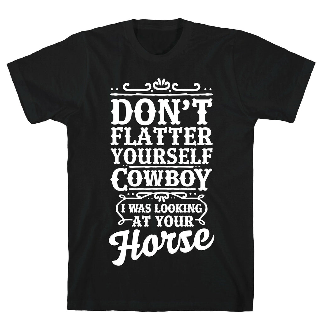 Don't Flatter Yourself Cowboy I Was Looking at Your Horse T-Shirt Hoodie, Sweatshirt | CoreVibeTees.com (Image 2)