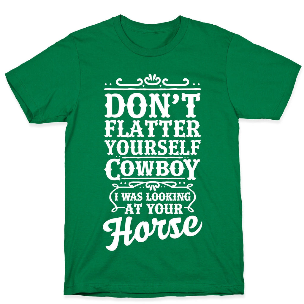 Don't Flatter Yourself Cowboy I Was Looking at Your Horse T-Shirt Hoodie, Sweatshirt | CoreVibeTees.com (Image 3)
