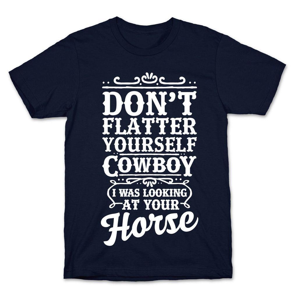 Don't Flatter Yourself Cowboy I Was Looking at Your Horse T-Shirt Hoodie, Sweatshirt | CoreVibeTees.com (Image 4)