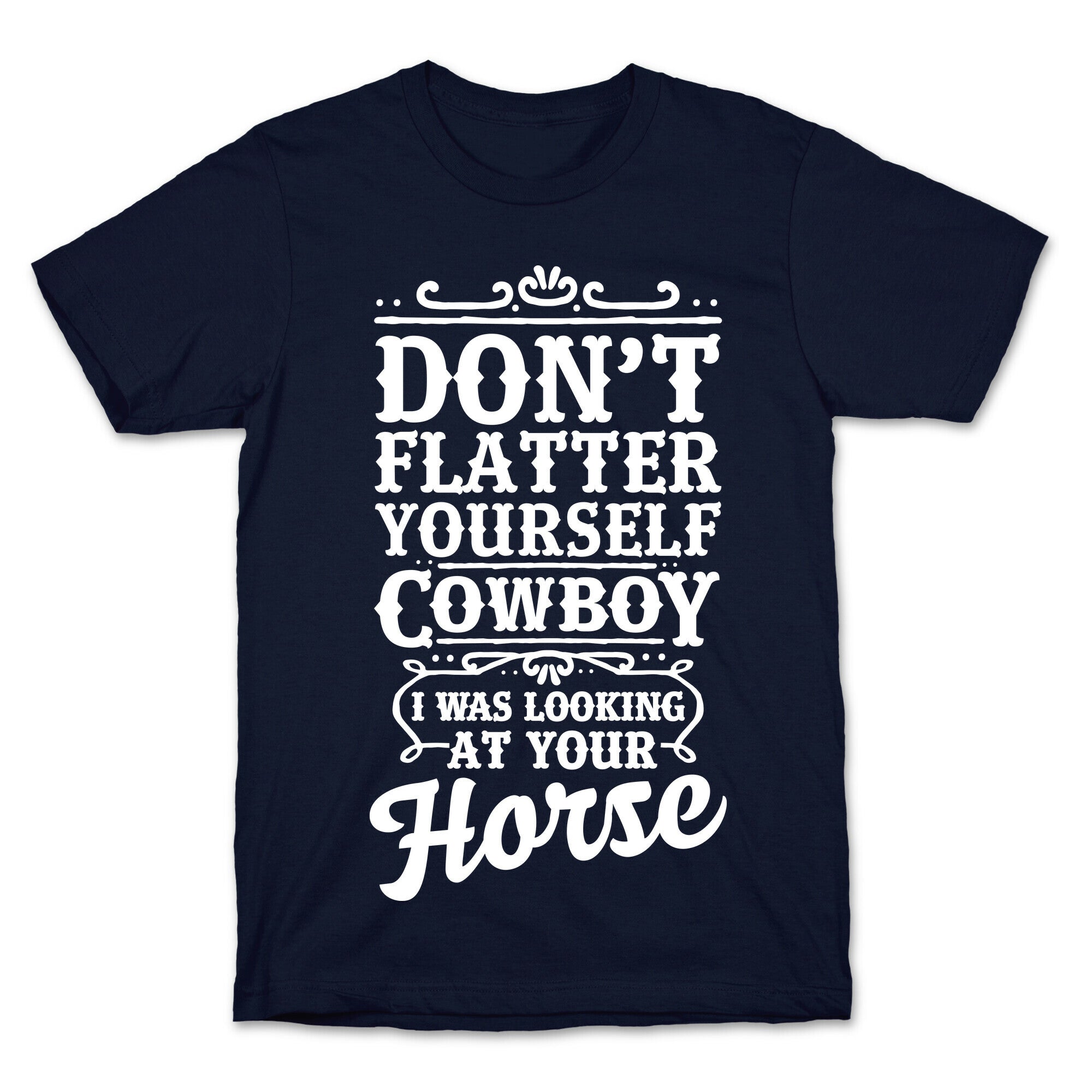 Don't Flatter Yourself Cowboy I Was Looking at Your Horse T-Shirt Hoodie, Sweatshirt | CoreVibeTees.com (Image 4)