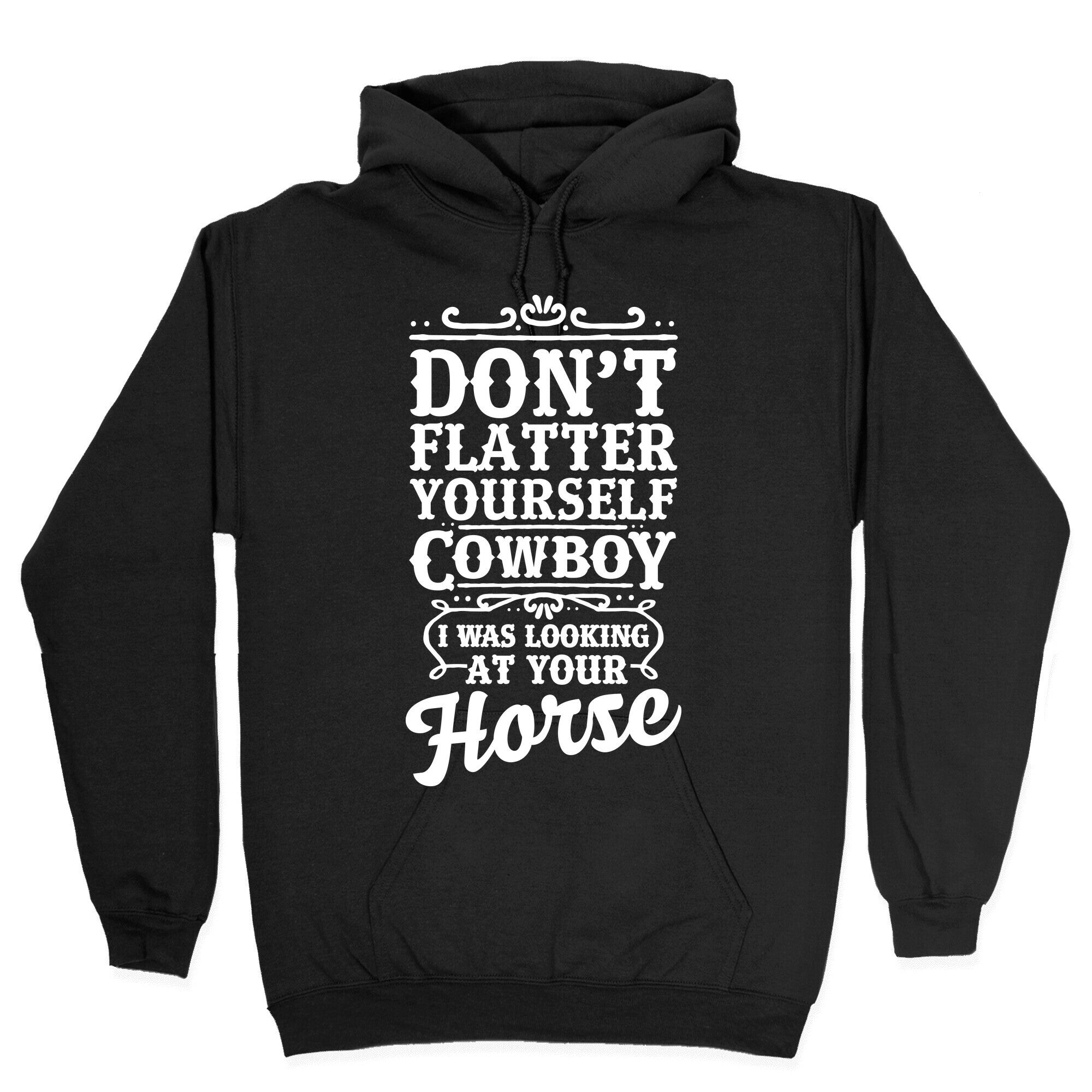 Don't Flatter Yourself Cowboy I Was Looking at Your Horse Hoodie T-Shirts, Sweatshirt | CoreVibeTees.com (Image 2)