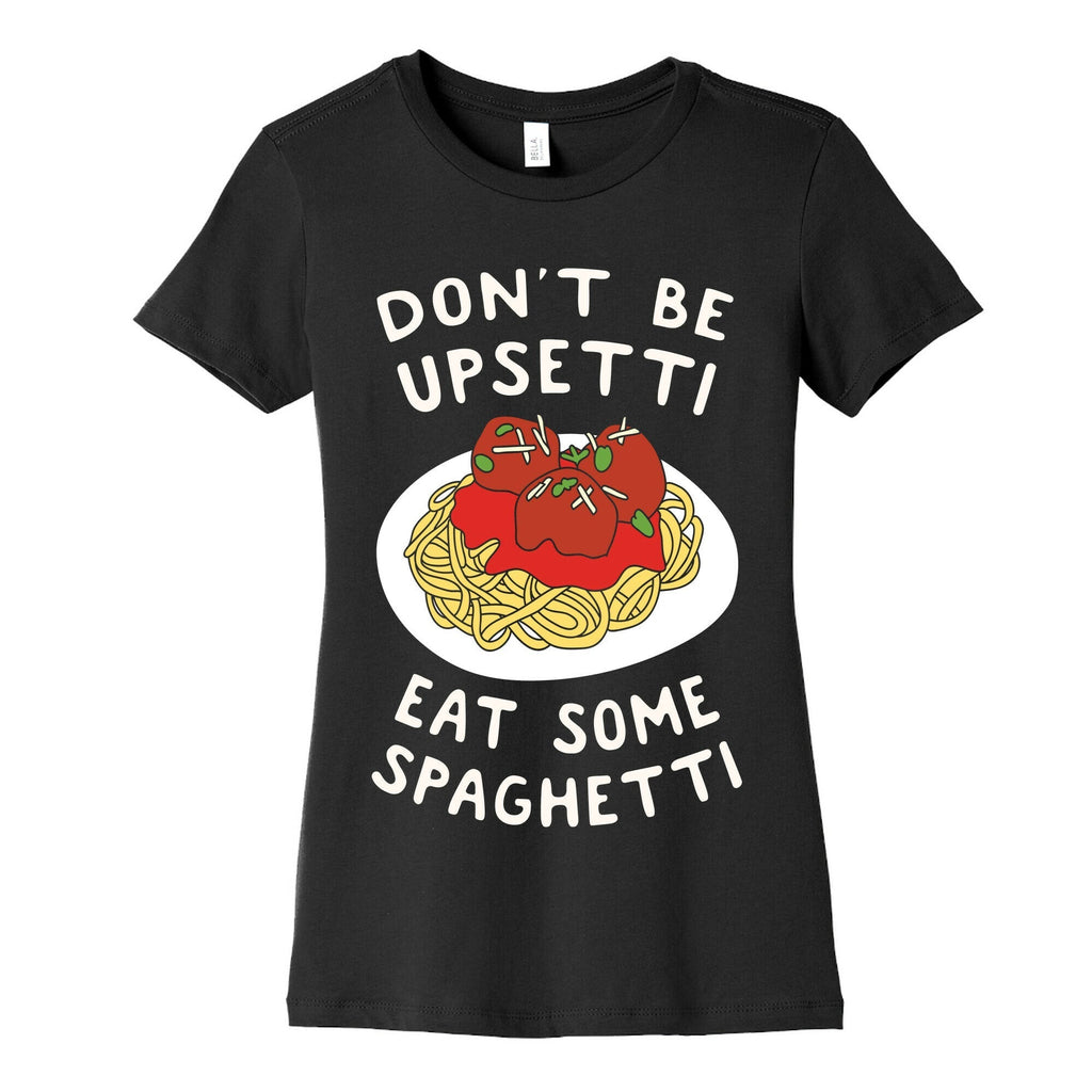 Don't Be Upsetti Eat Some Spaghetti Women's Cotton Tee Hoodie, Sweatshirt | CoreVibeTees.com (Image 5)