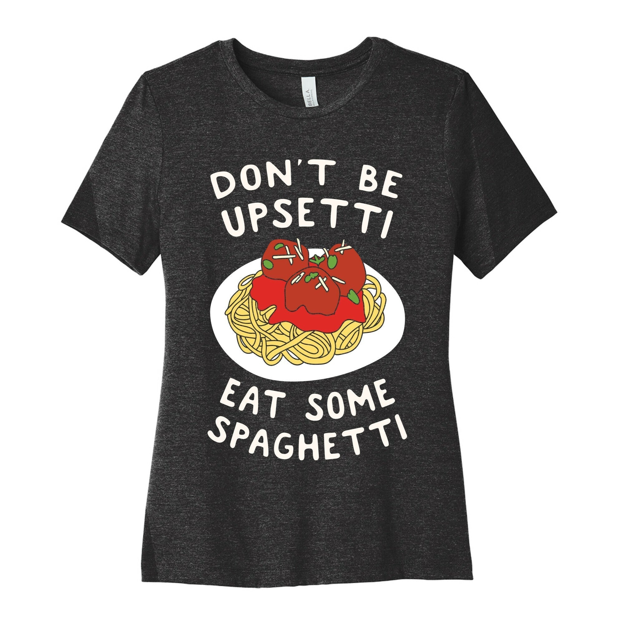 Don't Be Upsetti Eat Some Spaghetti Women's Cotton Tee Hoodie, Sweatshirt | CoreVibeTees.com (Image 1)