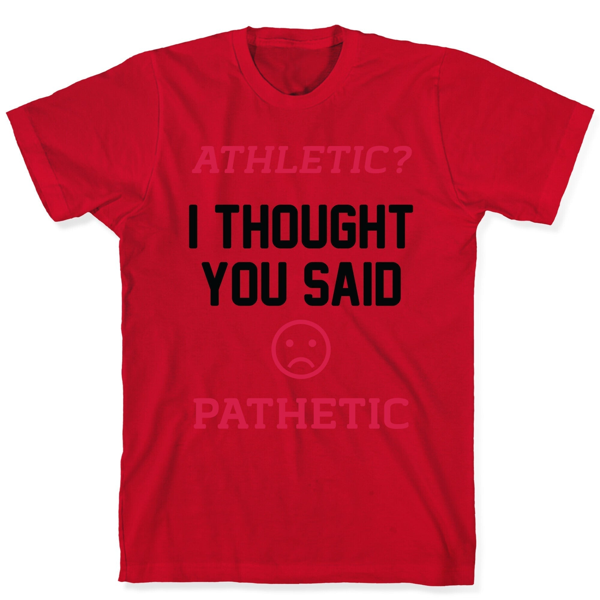 Athletic? I Thought You Said Pathetic T-Shirt Hoodie, Sweatshirt | CoreVibeTees.com (Image 5)