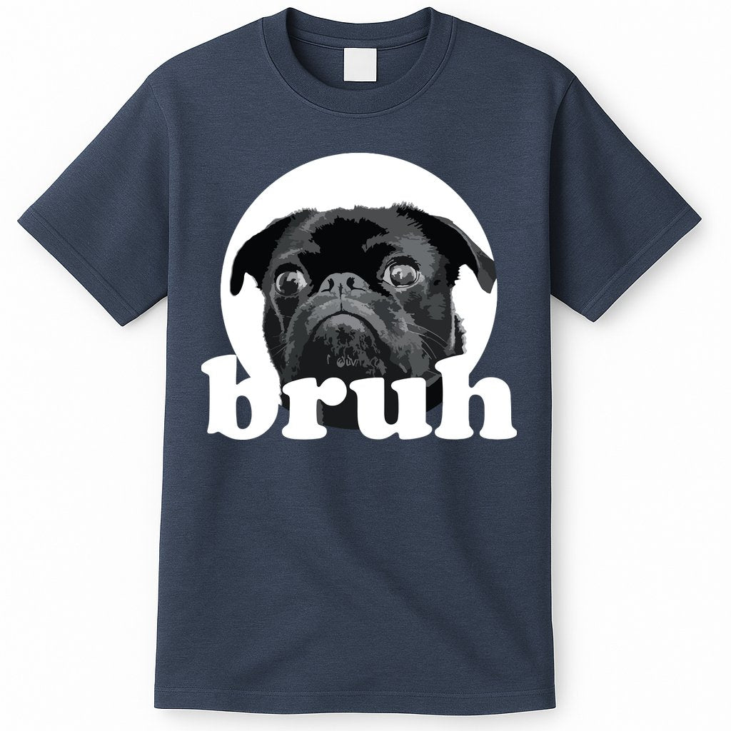 Pug Says Bruh Adorable Dog Funny Humor Fashion T-Shirt Hoodie, Sweatshirt | CoreVibeTees.com