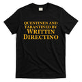 Quentinen And Tarantined By Writtin Directino T-Shirt Hoodie, Sweatshirt | CoreVibeTees.com