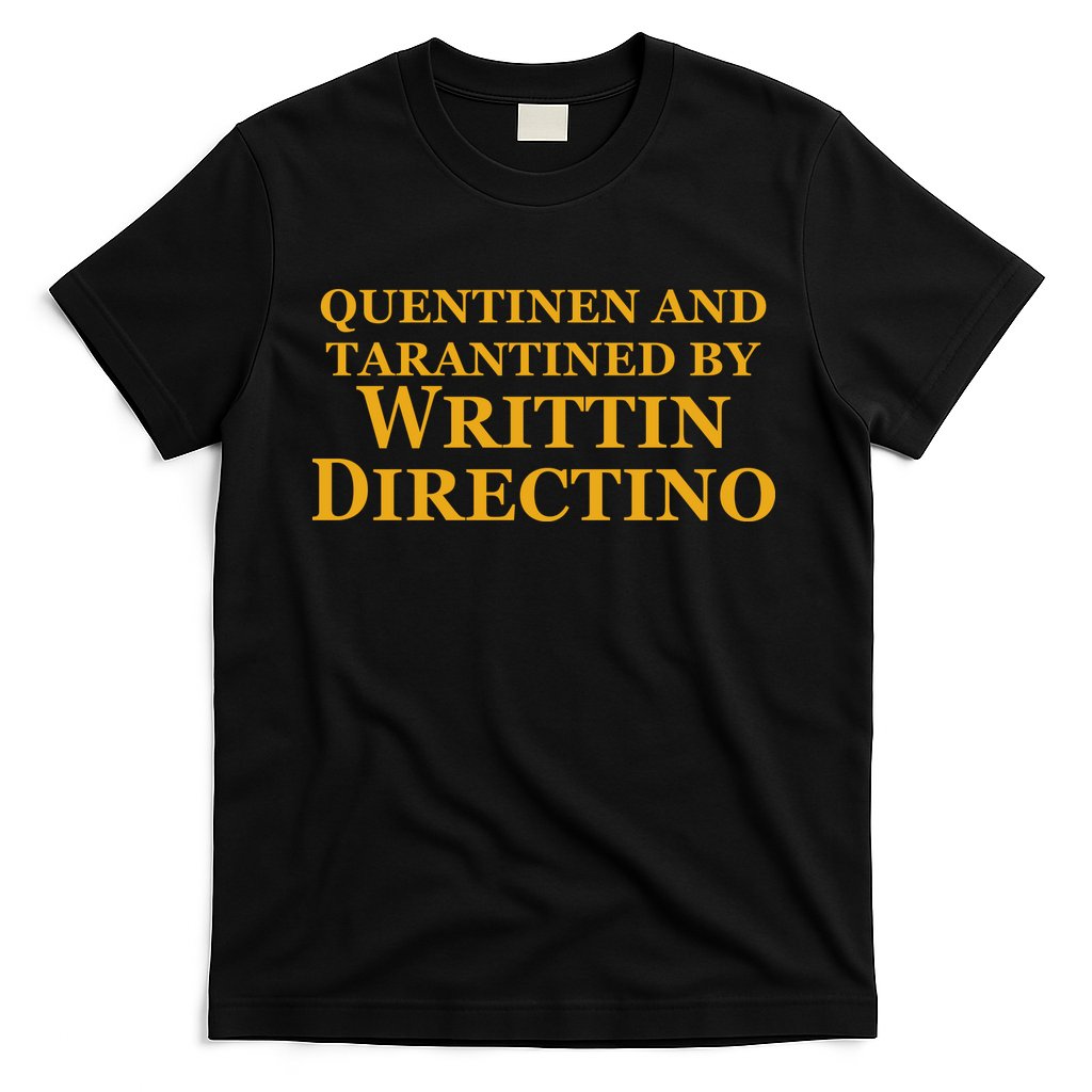 Quentinen And Tarantined By Writtin Directino T-Shirt Hoodie, Sweatshirt | CoreVibeTees.com