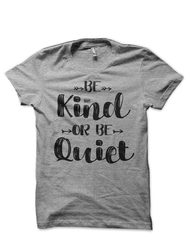 Be Kind Or Be Quiet T-Shirt Hoodie, Sweatshirt | CoreVibeTees.com