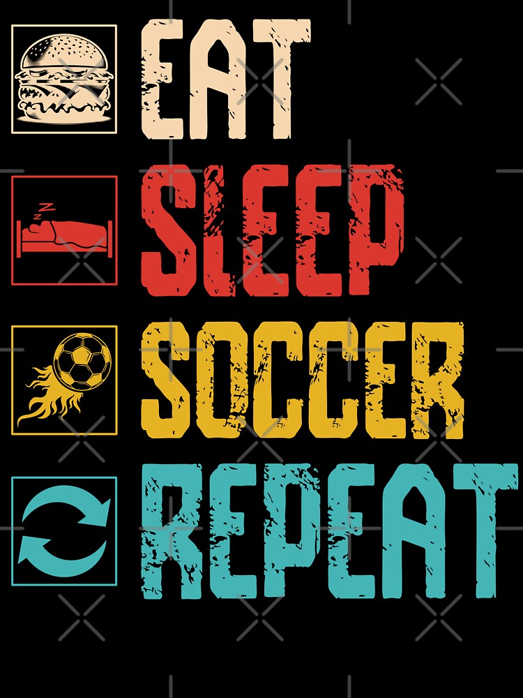 Eat, Sleep, Soccer, Repeat by legendaryskins