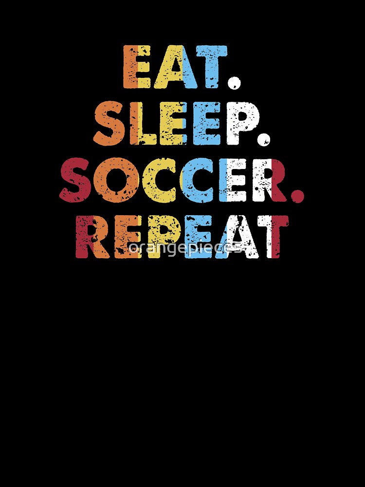 Retro Eat. Sleep. Soccer. Repeat. Vintage Sports Saying Novelty Gift idea by Orange Pieces