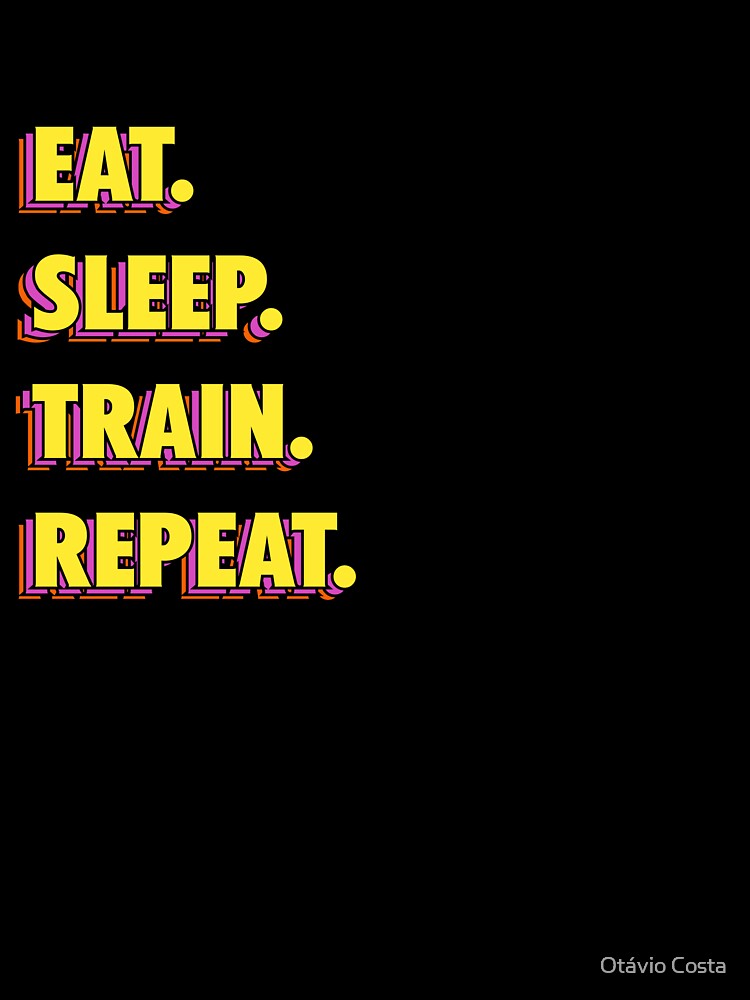 Eat. Sleep. Train. Repeat by SplashHoopers