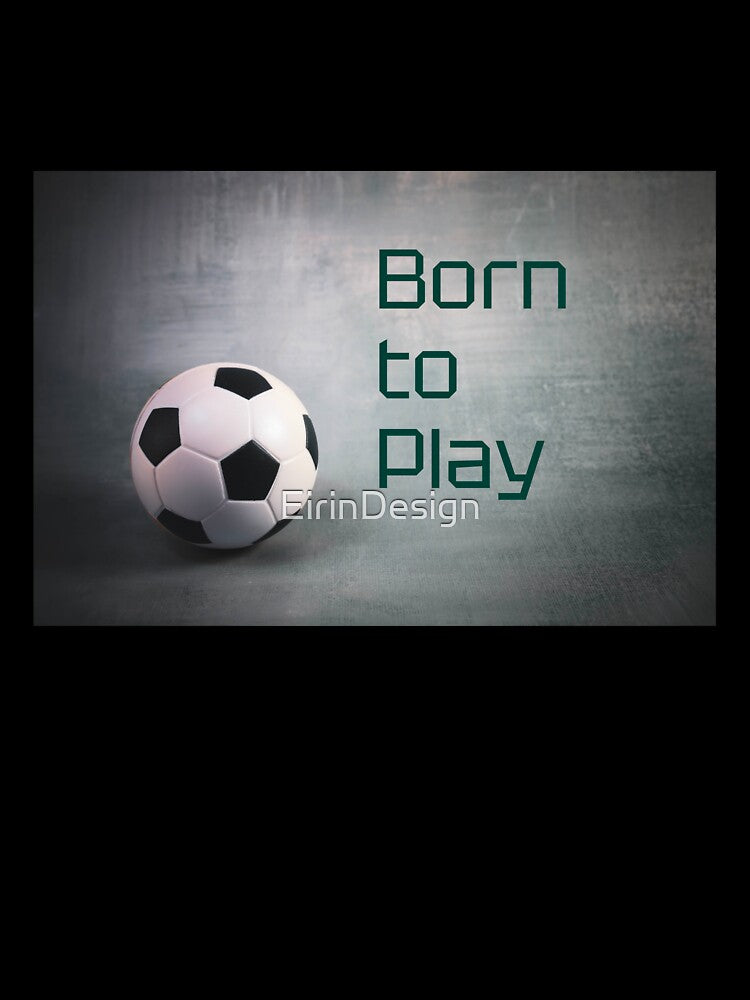 Born to Play by EirinDesign