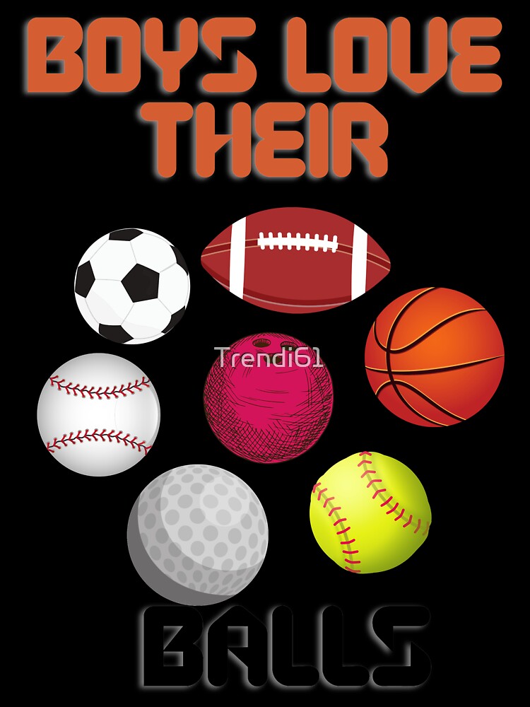 Boys Love Their Balls by Trendi61