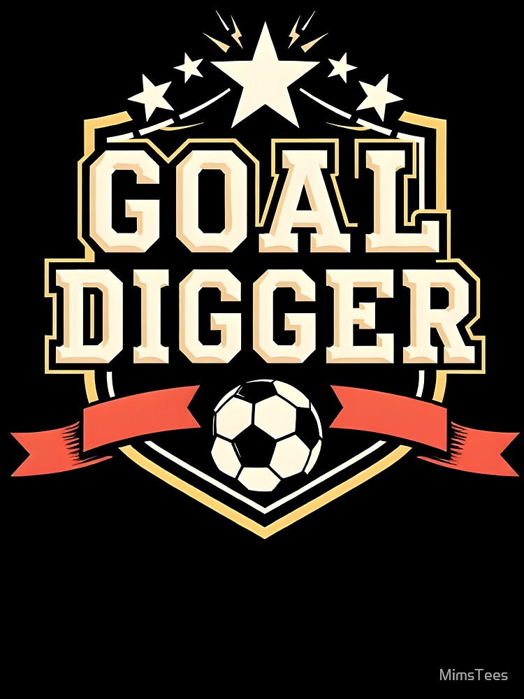 Funny Soccer Goal Digger Design by MimsTees