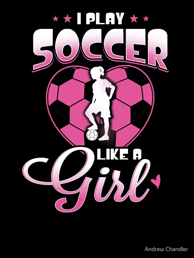 I Play Soccer Like a Girl by Andrew Chandler