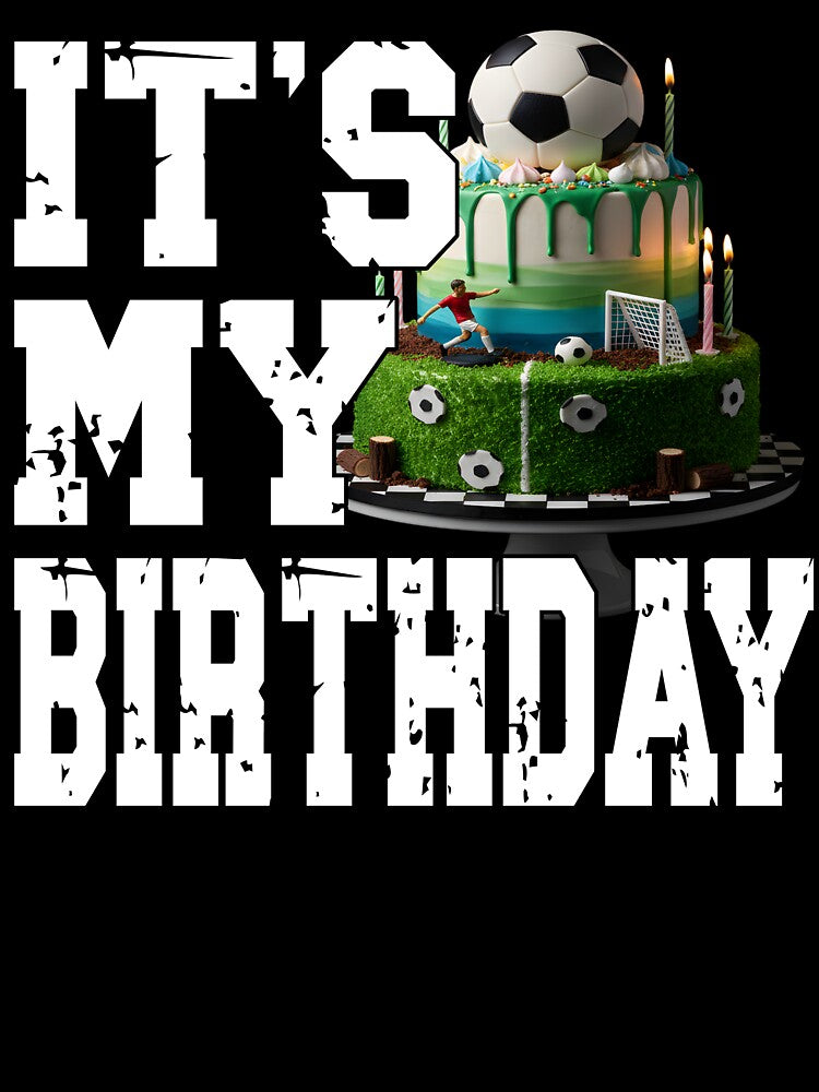 IT'S MY BIRTHDAY football player soccer player birthday football fan or soccer fans birthday my official birthday wear by Jt41