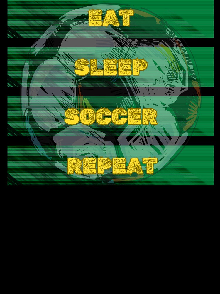 Eat Sleep Soccer Repeat Funny for Soccer Fan by martindesignden