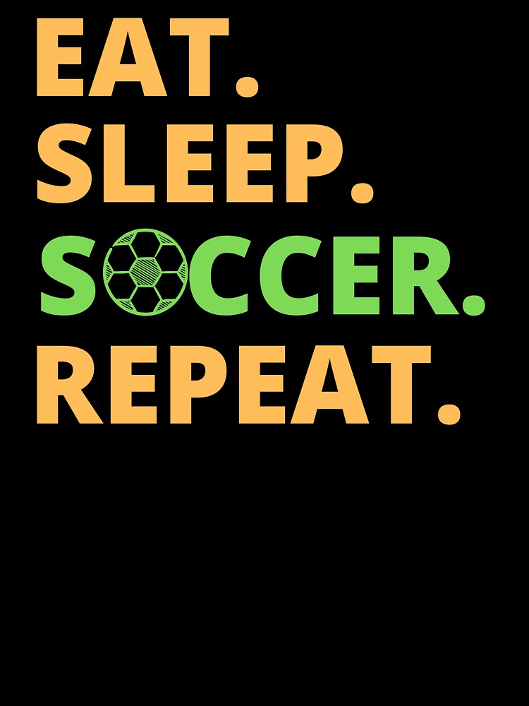 Eat Sleep Soccer Repeat by bonus24