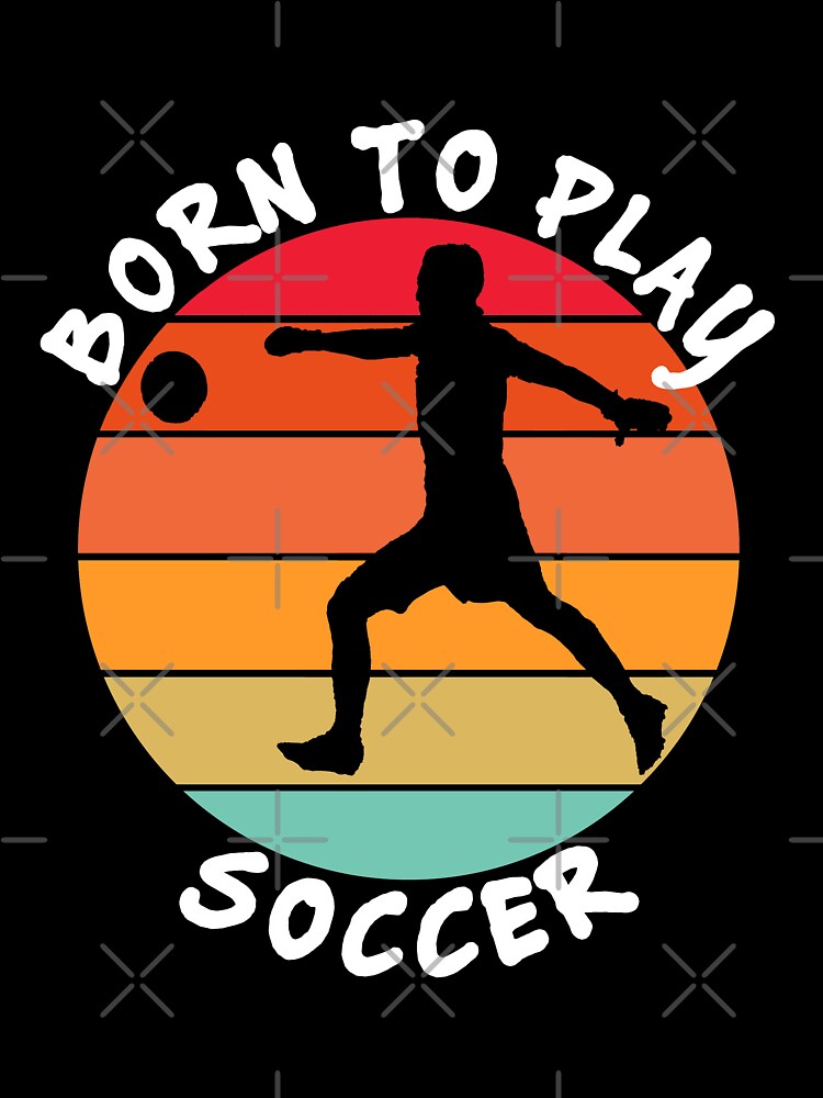 Retro Born To Play Soccer by vineeth
