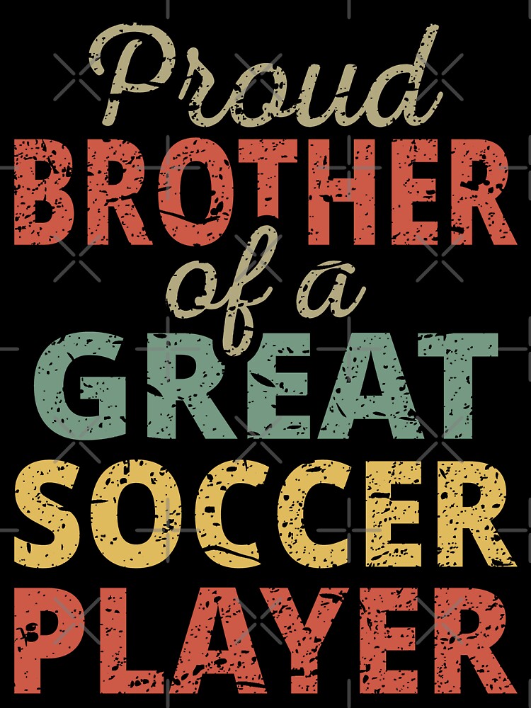 Proud Brother Of A Great Soccer Player II by Lemon Pepper