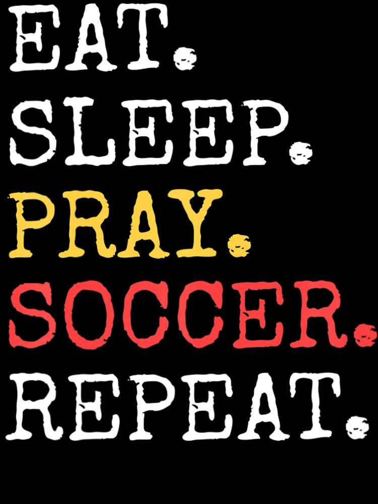 Eat Sleep Pray Soccer Repeat Christian Catholic by Berman True