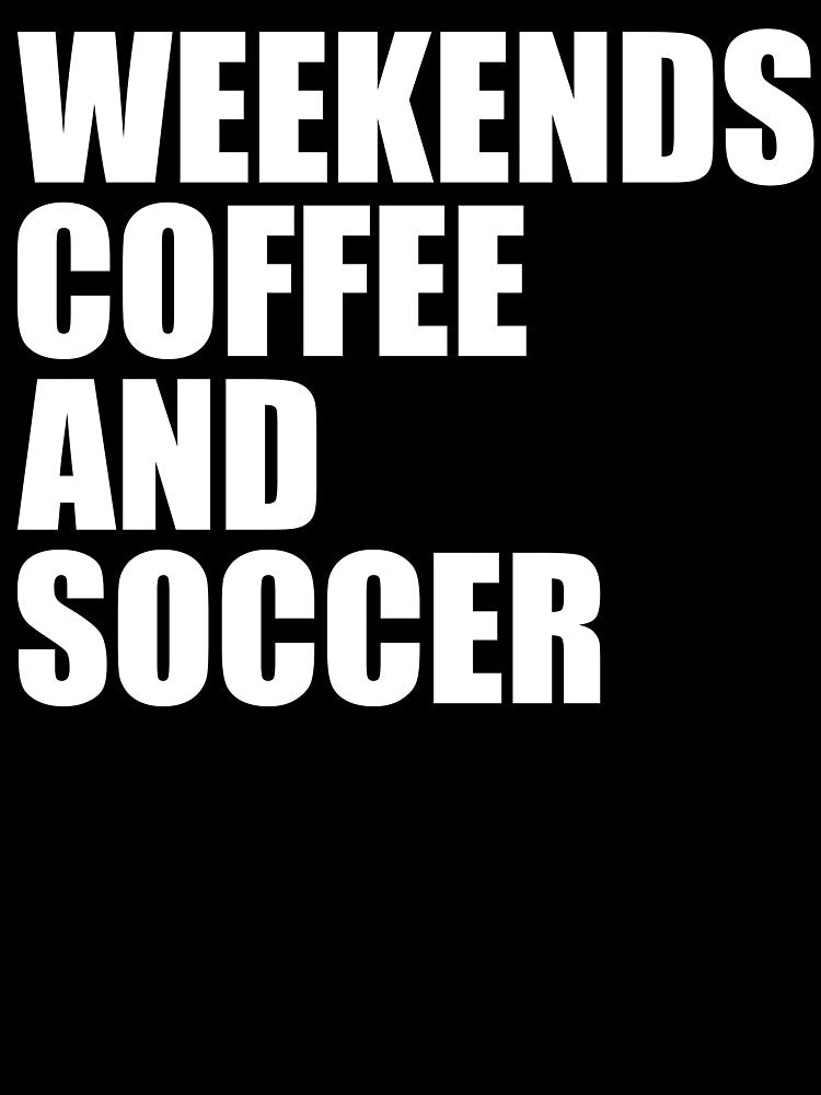 Weekends Coffee and Soccer Working Mom's Reality Management by NADIASHOP86