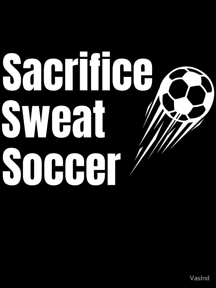 Sacrifice, Sweat, Soccer - white by VasInd