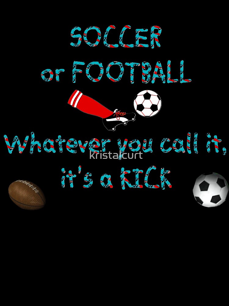 Soccer or Football by kristalcurt