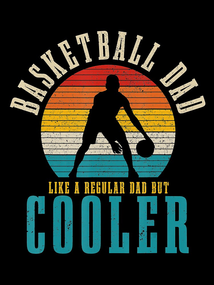 Basketball Dad Like A Regular Dad But Cooler by LwltonVoris