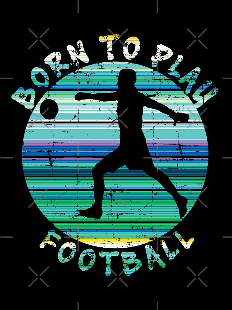 Colorful Retro Born To Play Football Distressed by vineeth