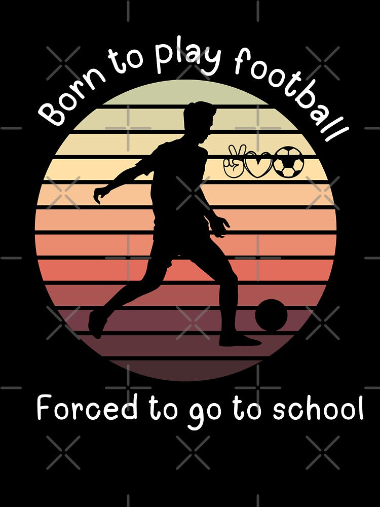 Born to play football forced to go to school football love by Cosmicworld07