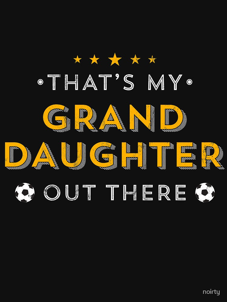 That'S My Granddaughter Out There Soccer by noirty