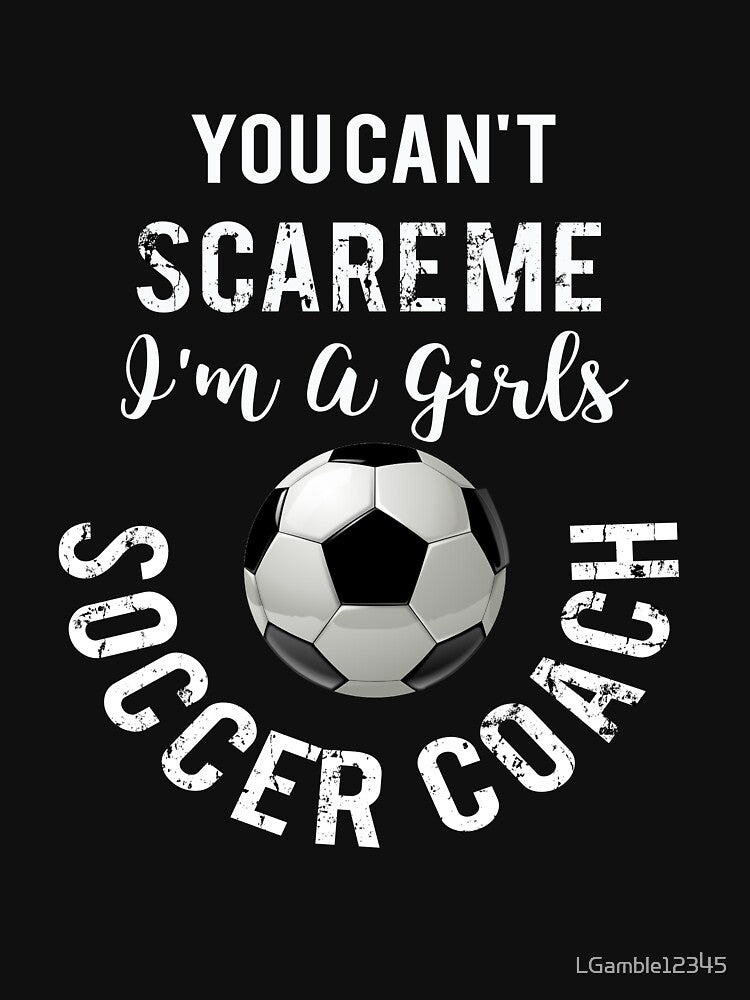 Top Fun Girls Soccer Coach Cant Scare Gift Design by LGamble12345