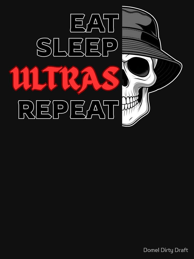Eat, Sleep, ULTRAS, Repeat - Football Fanatics by Domel Dirty Draft