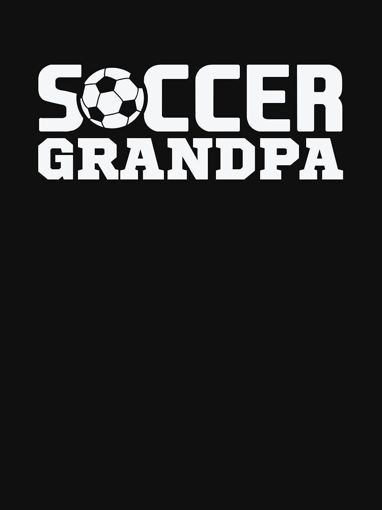 Soccer Grandpa Granddad Granddaddy Grandfather by BUBLTEES