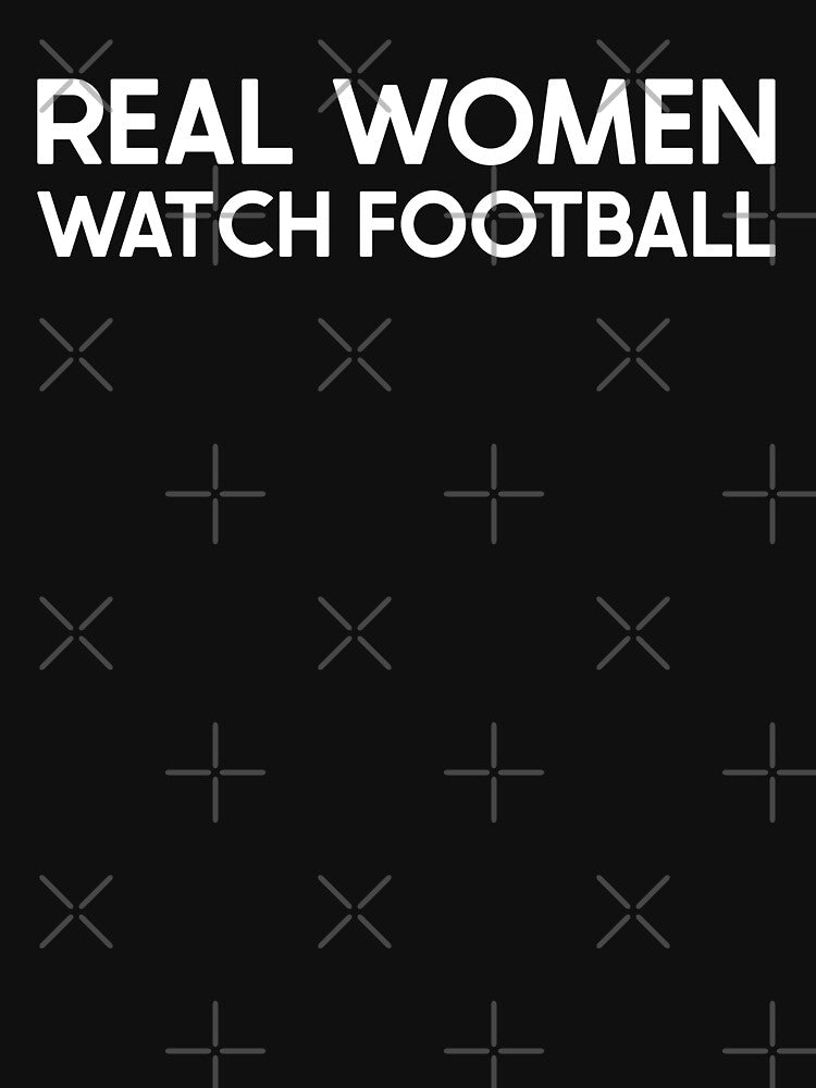 Real Women Watch Football by Picasmus Tees