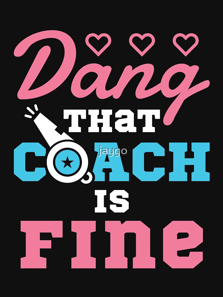 Dang That Coach is Fine - Coach Wife or Girlfriend by jaygo