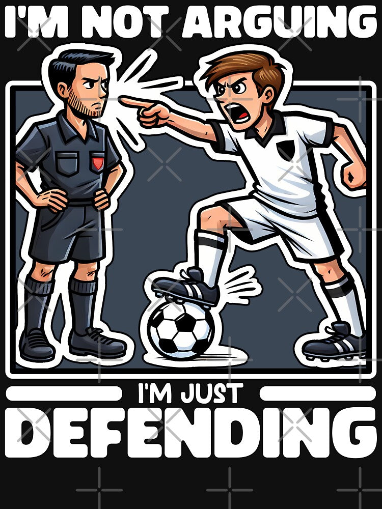 I'M NOT ARGUING, I'M JUST DEFENDING - SOCCER GIFT by KEF Custom