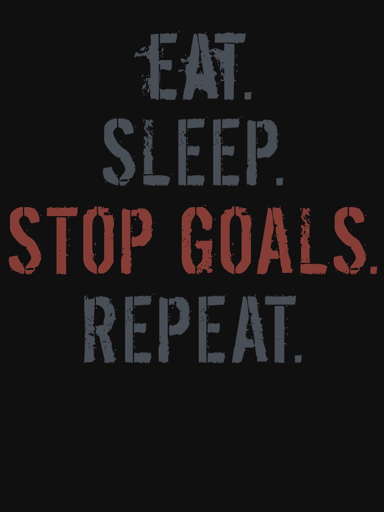 Eat Sleep Stop Goals by Kieran Abbott