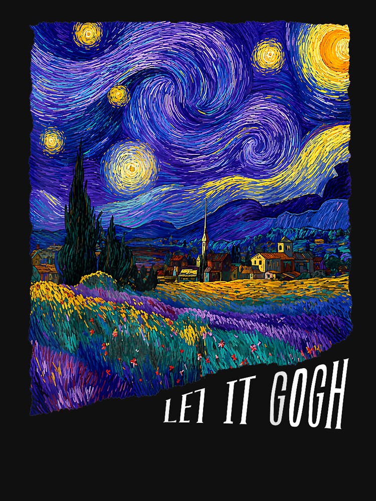 Let it Gogh Funny Vincent Van Gogh Starry Night Design by Juansustait