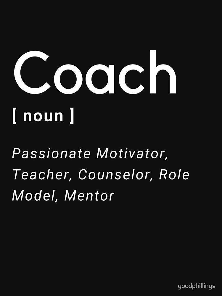 Definition of a Coach by goodphillings