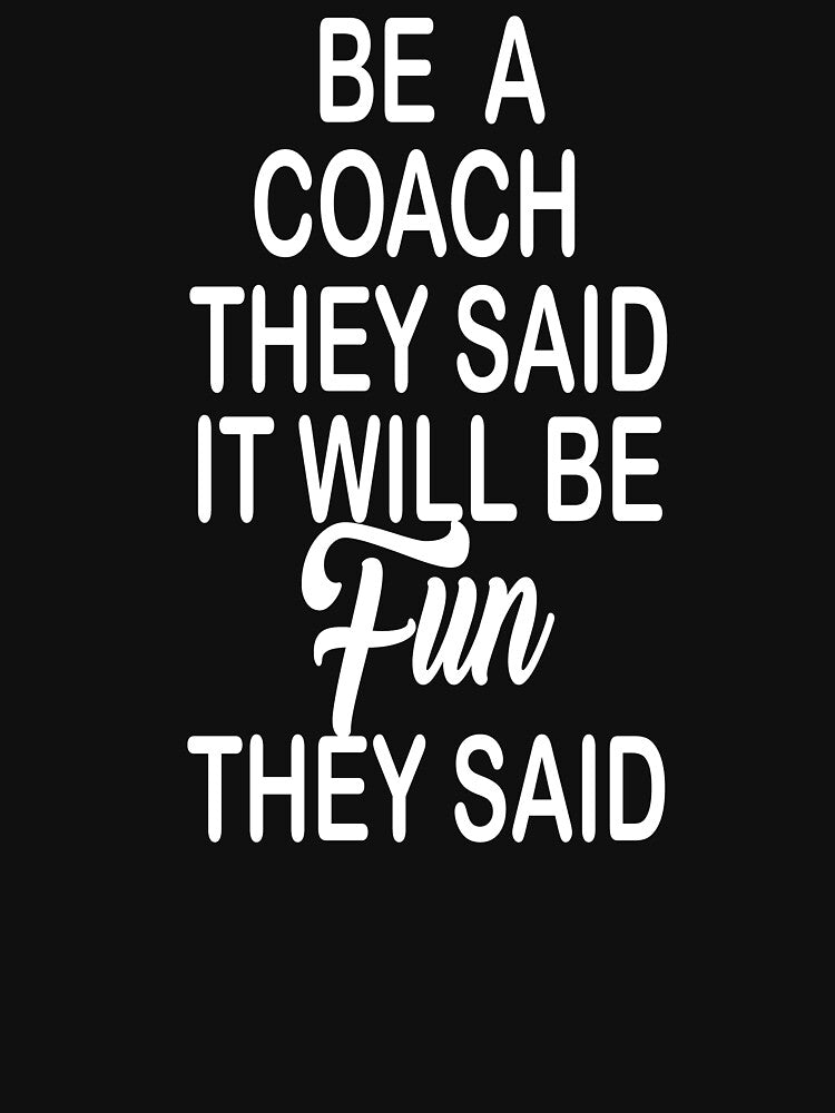 Be a coach they said it will be fun they said by kiondo