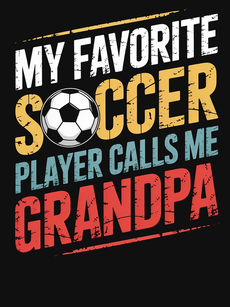My Favorite Soccer Player Calls Me Grandpa Soccer by MeowtivationP