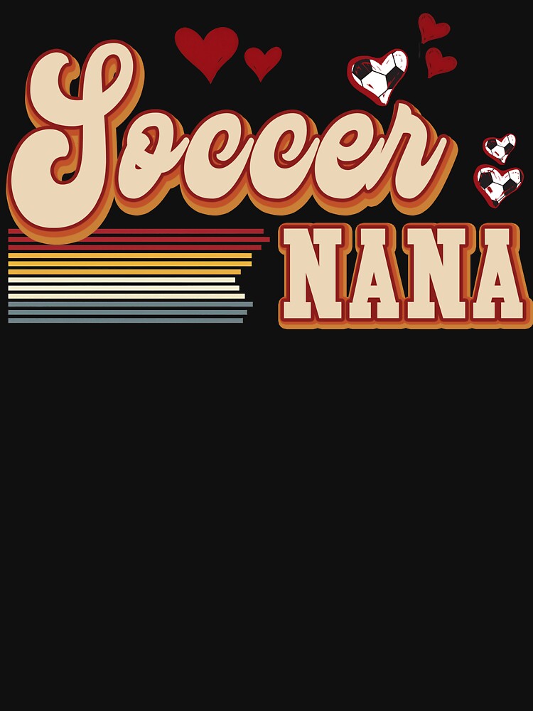 Vintage Soccer Nana Retro Hearts Tee by LarryMBrown