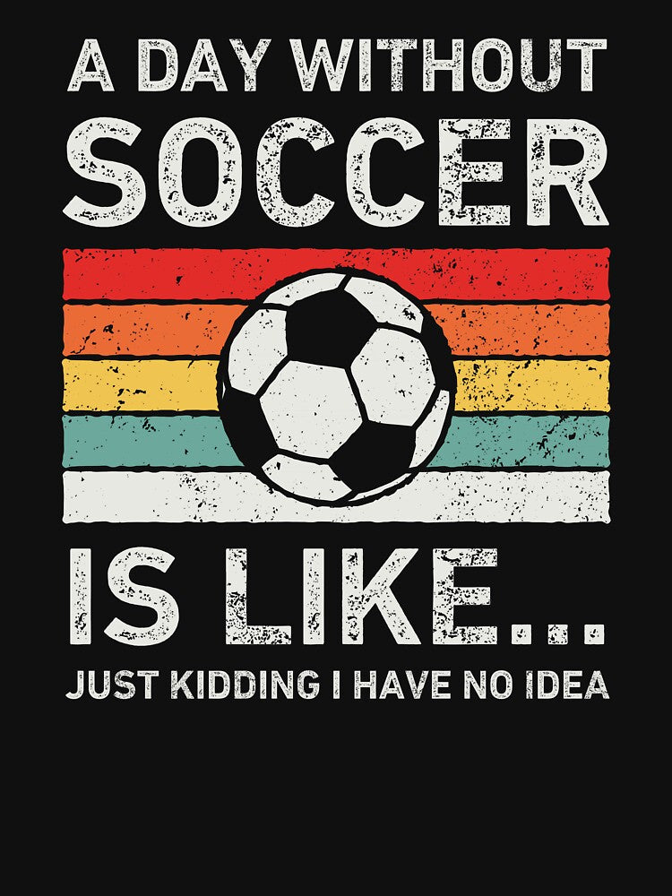 Funny Retro A Day Without Soccer by WhistleCloset