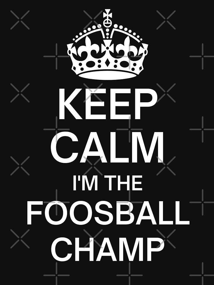 Keep Calm I'm The Foosball Champ by ijdesigns