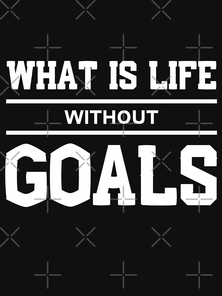 What is life without goals by ReichBourne