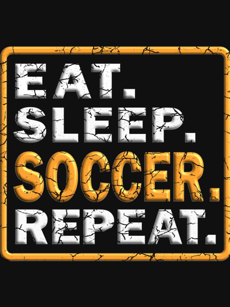 Eat Sleep Soccer Repeat Classic T-Shirt by krnnvrstacy