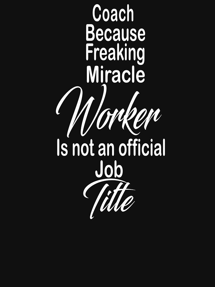 coach because freaking miracle worker is not an official job title by kiondo
